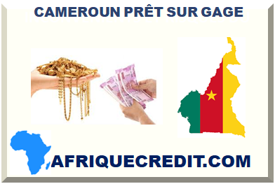 CAMEROUN PRÊT SUR GAGE 2024