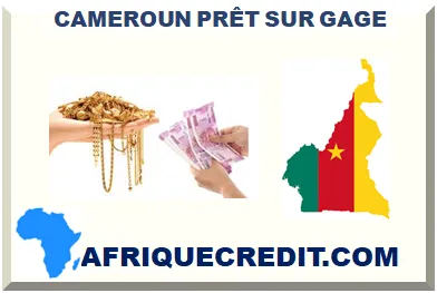 CAMEROUN PRÊT SUR GAGE