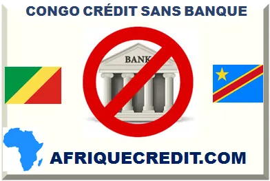 CONGO CRÉDIT SANS BANQUE