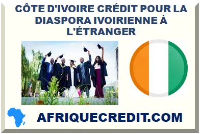 CÔTE D'IVOIRE CRÉDIT POUR LA DIASPORA IVOIRIENNE À L'ÉTRANGER