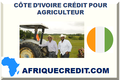 CÔTE D’IVOIRE CRÉDIT POUR AGRICULTEUR