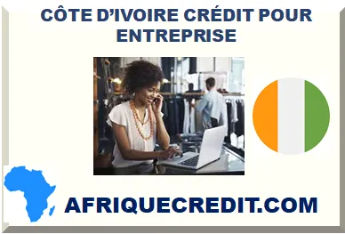 CÔTE D’IVOIRE CRÉDIT POUR ENTREPRISE COMMERCE