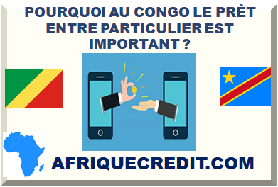 POURQUOI AU CONGO LE PRÊT ENTRE PARTICULIER EST IMPORTANT ?></div>
<div class=