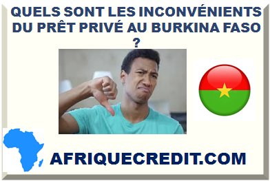 QUELS SONT LES INCONVÉNIENTS DU PRÊT PRIVÉ AU BURKINA FASO ?></div>
<div class=