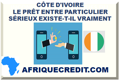 EN CÔTE D'IVOIRE LE PRÊT ENTRE PARTICULIER SÉRIEUX EXISTE-T-IL VRAIMENT SUR INTERNET?></div>


<div class=