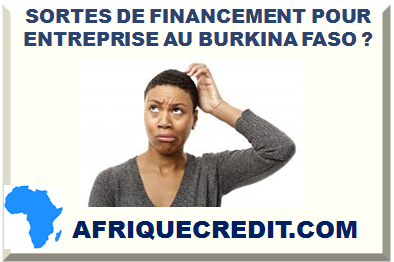 QUELLES SORTES DE FINANCEMENT POUR ENTREPRISE AU BURKINA FASO ?></div>
<div class=