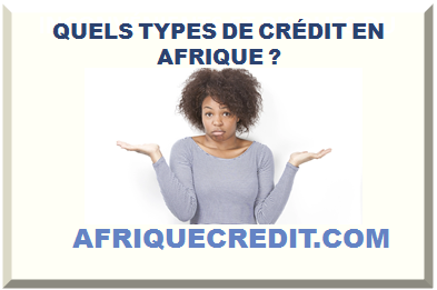 QUELS TYPES DE CRÉDIT EN AFRIQUE ? ></div>
<div class=