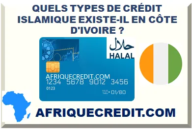 QUELS TYPES DE CRÉDIT ISLAMIQUE EXISTE-IL EN CÔTE D'IVOIRE ? ></div>
<div class=
